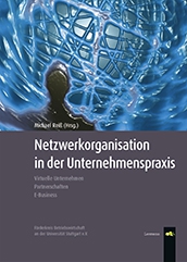 Netzwerkorganisationen in der Unternehmenspraxis