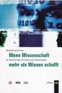 Wenn Wissenschaft mehr als Wissen schafft